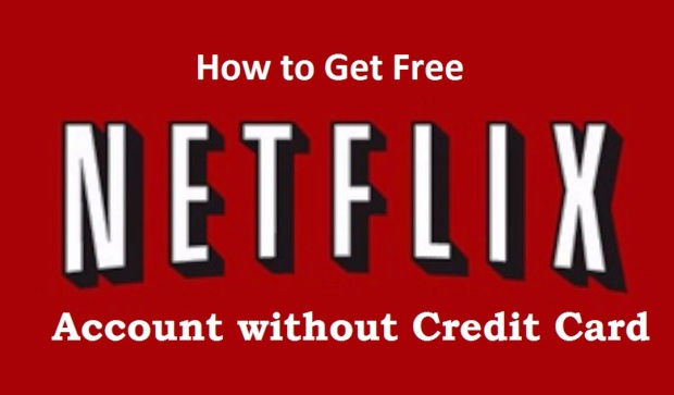 get free Netflix account without credit card